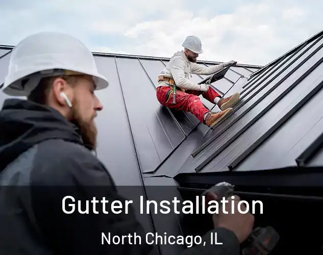  Gutter Installation North Chicago, IL