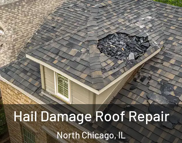 Hail Damage Roof Repair North Chicago, IL