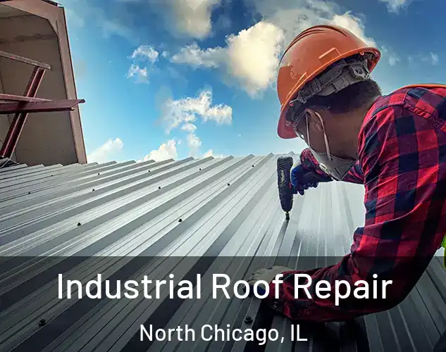  Industrial Roof Repair North Chicago, IL