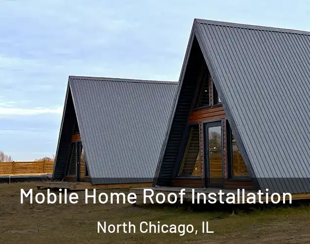  Mobile Home Roof Installation North Chicago, IL