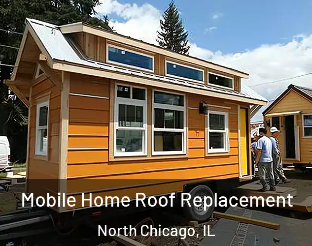  Mobile Home Roof Replacement North Chicago, IL