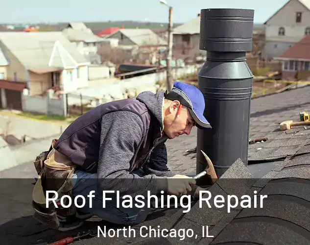  Roof Flashing Repair North Chicago, IL