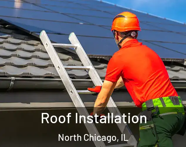 Roof Installation North Chicago, IL