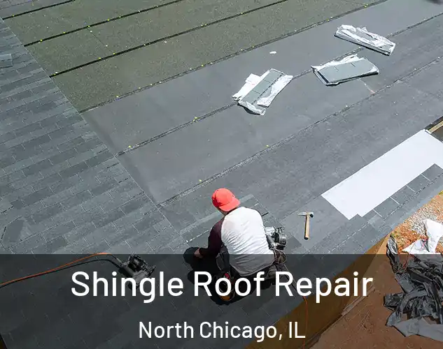  Shingle Roof Repair North Chicago, IL