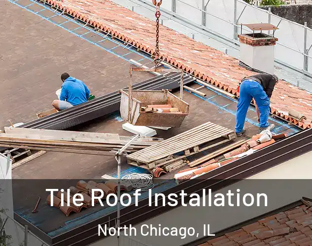  Tile Roof Installation North Chicago, IL