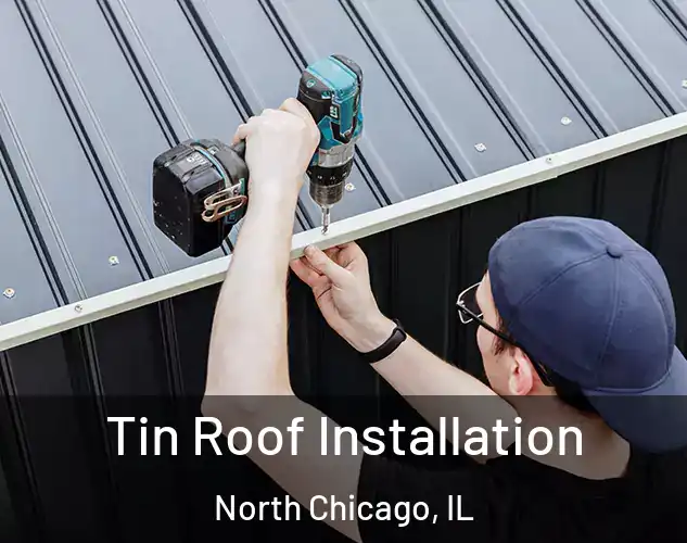  Tin Roof Installation North Chicago, IL