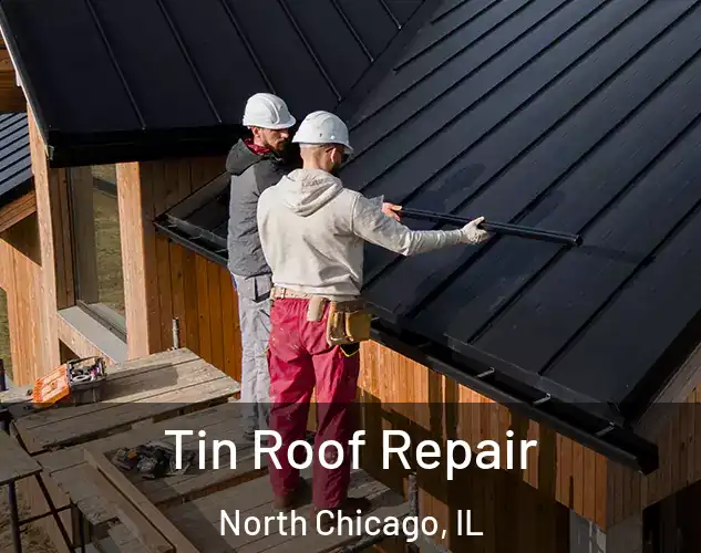  Tin Roof Repair North Chicago, IL